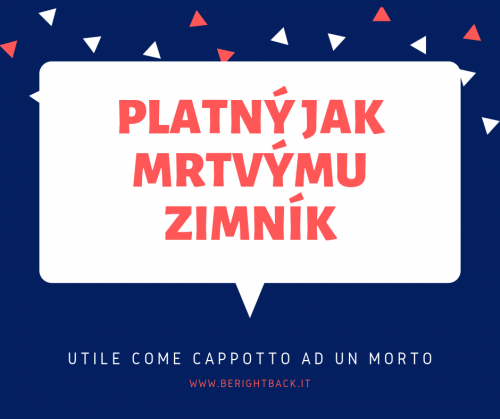 platny jak mrtvymu zimnik modo di dire ceco utile come un cappotto ad un morto modo di dire in lingua ceca